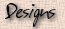 Designs